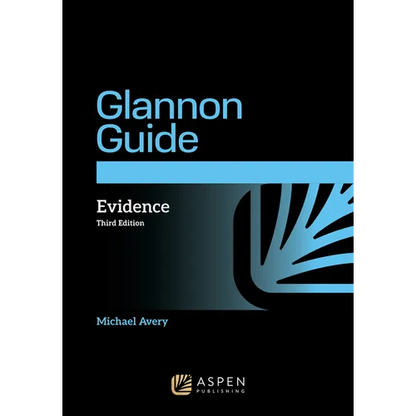 The Glannon Guide to Evidence: Learning Evidence Through Multiple-Choice Questions and Analysis - Paperback