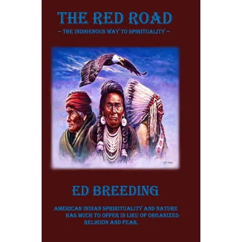 The Red Road: The Indigenous Way to Spirituality - Paperback