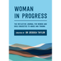 Woman in Progress: The Reflective Journal for Women and Girls Subjected to Abuse and Trauma - Paperback