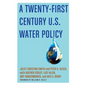 A Twenty-First Century Us Water Policy - Paperback