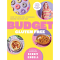 Budget Gluten Free: Over 100 Easy and Affordable Recipes for Every Day - Hardcover