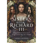 Sisters of Richard III: The Plantagenet Daughters of York - Hardcover