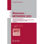 Metaverse - Metaverse 2022: 18th International Conference, Held as Part of the Services Conference Federation, Scf 2022, Honolulu, Hi, Usa, December 1 - Paperback