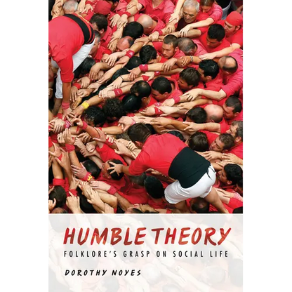 Humble Theory: Folklore's Grasp on Social Life - Paperback