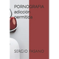 PORNOGRAFIA adicción permitida - Paperback