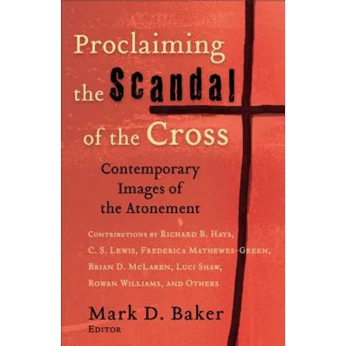 Proclaiming the Scandal of the Cross: Contemporary Images of the Atonement - Paperback
