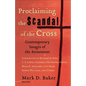 Proclaiming the Scandal of the Cross: Contemporary Images of the Atonement - Paperback