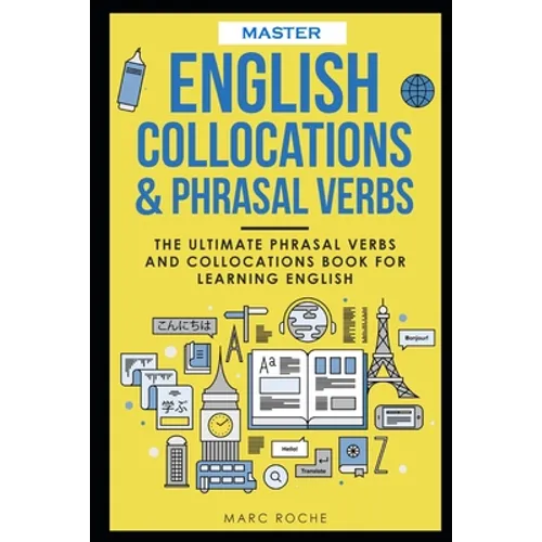 Master English Collocations & Phrasal Verbs: The Ultimate Phrasal Verbs and Collocations Book for Learning English - Paperback