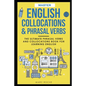 Master English Collocations & Phrasal Verbs: The Ultimate Phrasal Verbs and Collocations Book for Learning English - Paperback