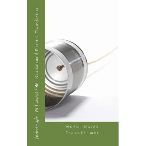 Non Solenoid Electric Transformer: Metal Oxide Transformer - Paperback