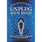 Unplug Your Mind!: Messages from the Ascended Masters - Paperback