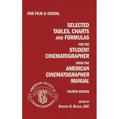 Selected Tables, Charts And Formulas for the Student Cinematographer 4TH Ed - Paperback