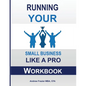 Running Your Small Business Like A Pro Workbook - Paperback