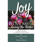 Joy: Blossoms Among the Thorns - Paperback