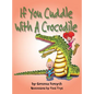 If You Cuddle With a Crocodile - Hardcover