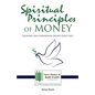 Spiritual Principles of Money: Growing and Stewarding Money God's Way - Paperback