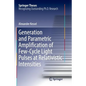 Generation and Parametric Amplification of Few‐cycle Light Pulses at Relativistic Intensities - Paperback