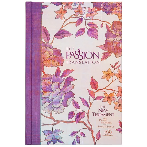 The Passion Translation New Testament (2020 Edition) Hc Peony: With Psalms, Proverbs and Song of Songs - Hardcover
