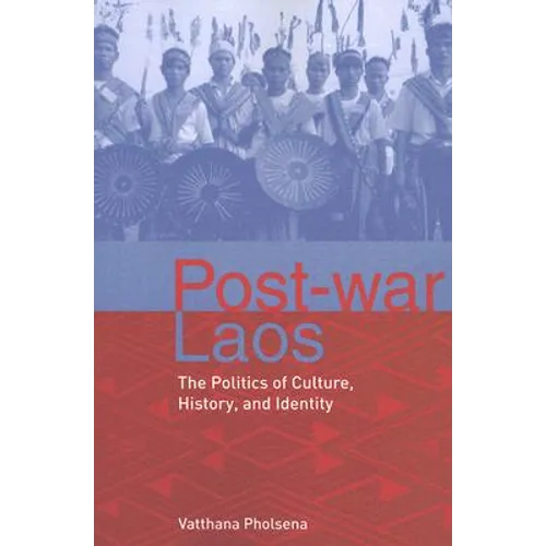 Post-War Laos: The Politics of Culture, History, and Identity - Paperback