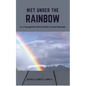 Wet under the rainbow: In a thoughtful silent battle to heal Rwanda - Paperback