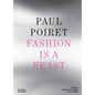 Paul Poiret: Fashion Is a Feast - Hardcover