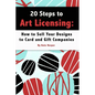20 Steps to Art Licensing: How to Sell Your Designs to Greeting Card and Gift Companies - Paperback