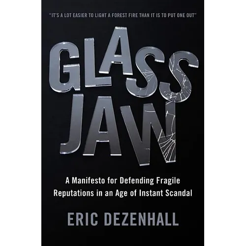 Glass Jaw: A Manifesto for Defending Fragile Reputations in an Age of Instant Scandal - Hardcover