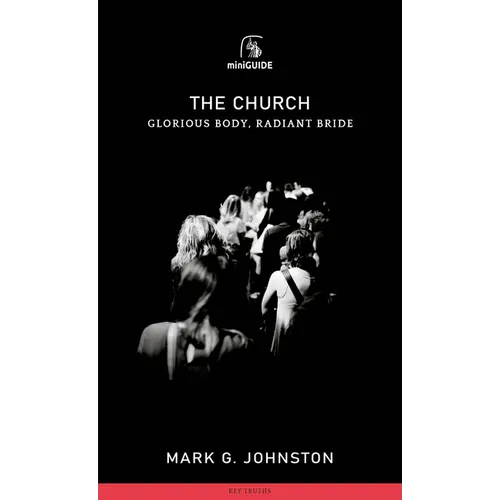 Church: Glorious Body, Radiant Bride - Paperback