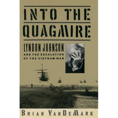 Into the Quagmire: Lyndon Johnson and the Escalation of the Vietnam War - Paperback