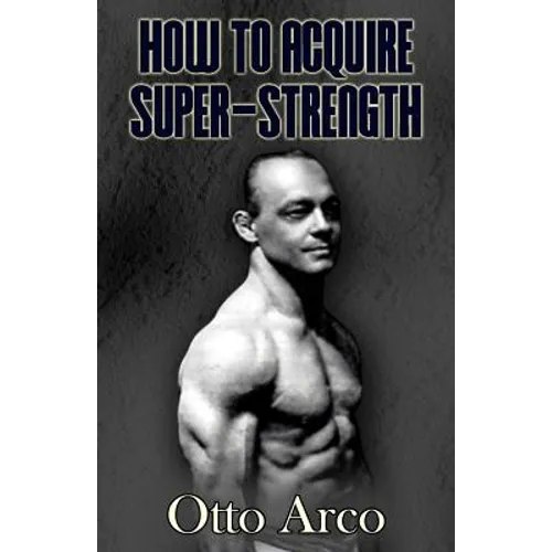 How to Acquire Super-Strength - Paperback