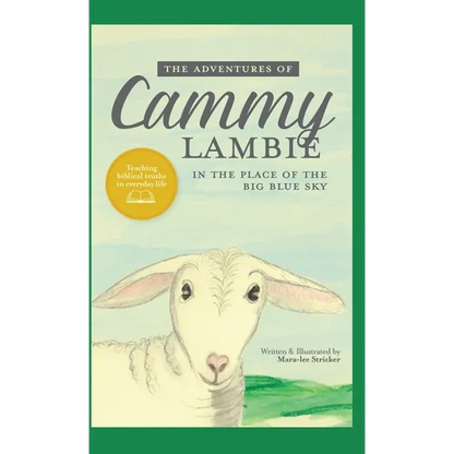 The Adventures of Cammy Lambie in The Place of the Big Blue Sky: teaching biblical truths in everyday life - Hardcover