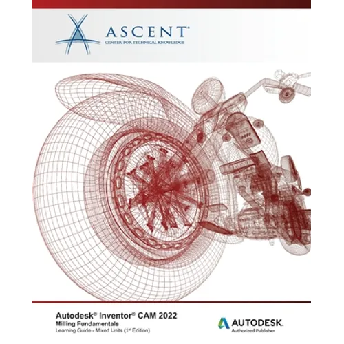 Autodesk Inventor CAM 2022: Milling Fundamentals (Mixed Units): Autodesk Authorized Publisher - Paperback