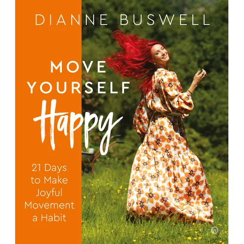 Move Yourself Happy: 21 Days to Make Joyful Movement a Habit - Paperback