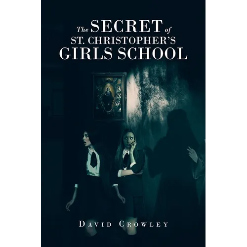 The Secret Of St. Christopher's Girls School - Paperback
