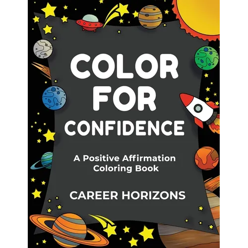 Color for Confidence: A Positive Affirmation Coloring Book - Paperback
