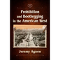 Prohibition and Bootlegging in the American West - Paperback