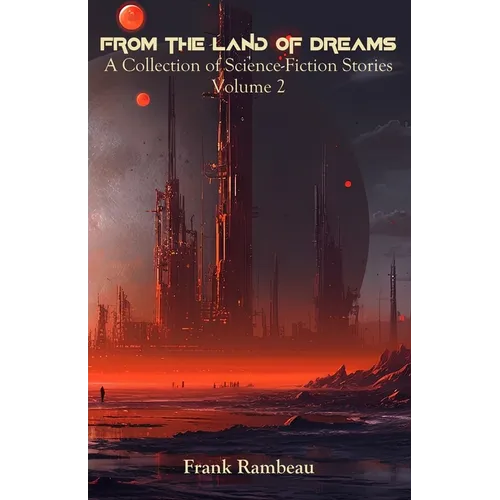 From the Land of Dreams: A Collection of Science-Fiction Stories, Volume 2 - Paperback