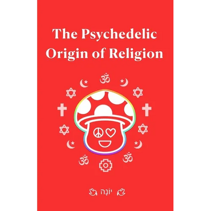 The Psychedelic Origin of Religion - Paperback