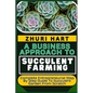 A Business Approach to Succulent Farming: Complete Entrepreneurial Step By Step Guide To Succulent Garden From Scratch - Paperback
