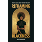 Reframing Blackness: What's Black about "History of Art"? - Hardcover
