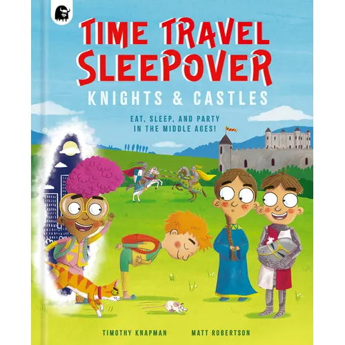 Time Travel Sleepover: Knights & Castles - Hardcover