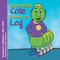 Caterpillar Cole Broke His Leg - Paperback