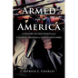 Armed in America: A History of Gun Rights from Colonial Militias to Concealed Carry - Hardcover