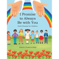 I Promise to Always Be with You: God's Promise for Children - Hardcover