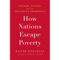 How Nations Escape Poverty: Vietnam, Poland, and the Origins of Prosperity - Hardcover