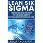 Lean Six Sigma: A Practical Guide for Getting Started with Lean Six Sigma along with How It Can Be Integrated with Agile and Scrum - Hardcover