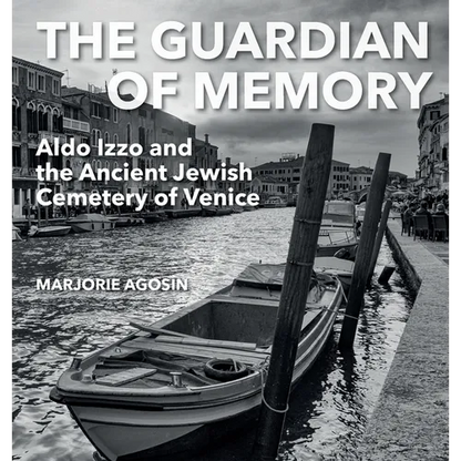 The Guardian of Memory: Aldo Izzo and the Ancient Jewish Cemetery of Venice - Hardcover