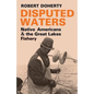 Disputed Waters: Native Americans and the Great Lakes Fishery - Paperback