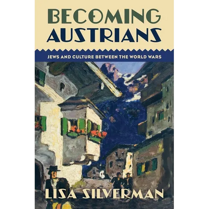 Becoming Austrians: Jews and Culture Between the World Wars - Paperback