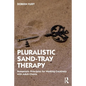Pluralistic Sand-Tray Therapy: Humanistic Principles for Working Creatively with Adult Clients - Paperback